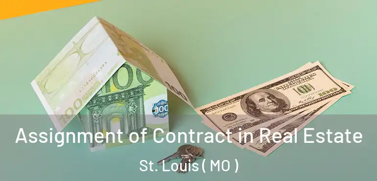  Assignment of Contract in Real Estate St. Louis ( MO )