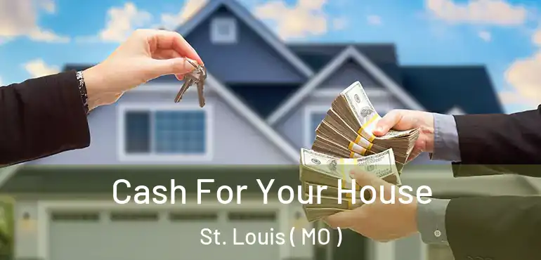  Cash For Your House St. Louis ( MO )