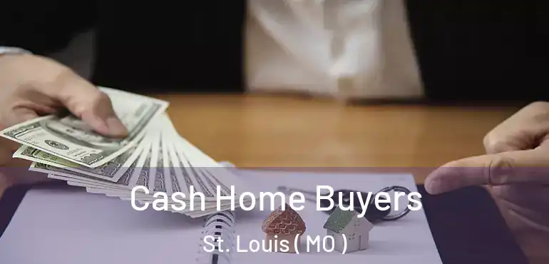  Cash Home Buyers St. Louis ( MO )