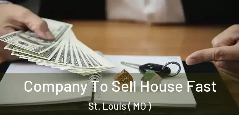  Company To Sell House Fast St. Louis ( MO )