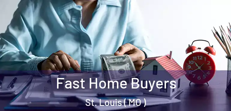  Fast Home Buyers St. Louis ( MO )