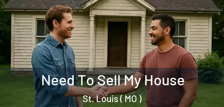  Need To Sell My House St. Louis ( MO )