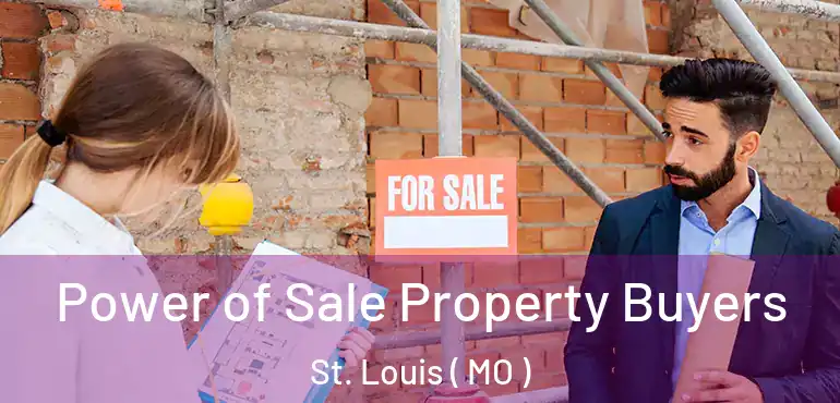  Power of Sale Property Buyers St. Louis ( MO )