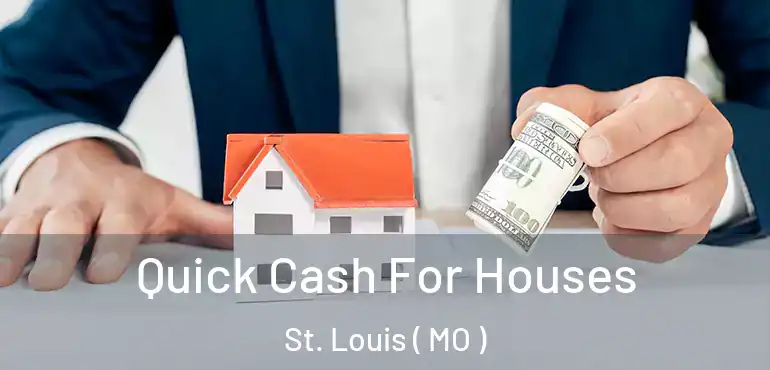  Quick Cash For Houses St. Louis ( MO )