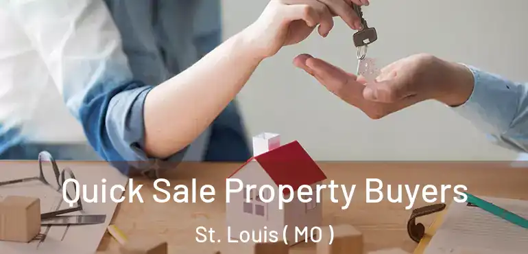  Quick Sale Property Buyers St. Louis ( MO )