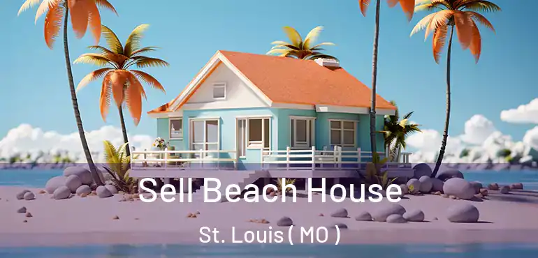  Sell Beach House St. Louis ( MO )