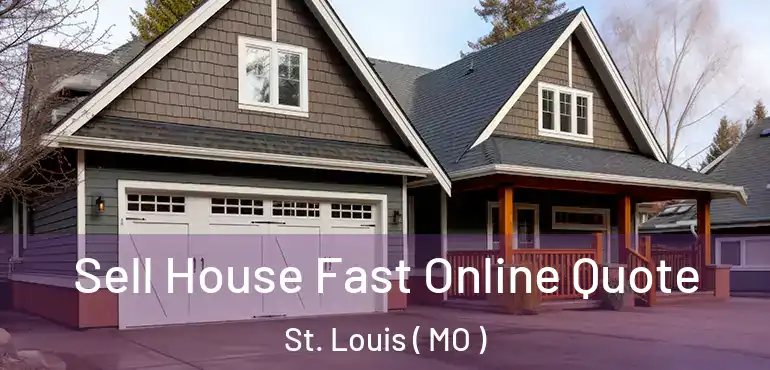  Sell House Fast Online Quote St. Louis ( MO )