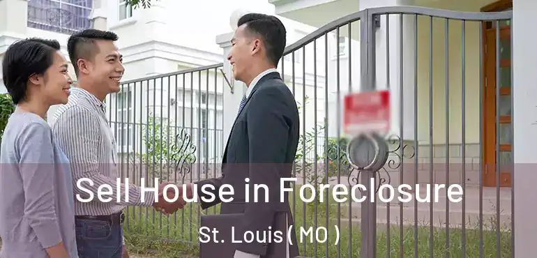  Sell House in Foreclosure St. Louis ( MO )