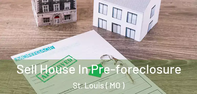  Sell House In Pre-foreclosure St. Louis ( MO )